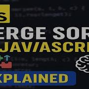 Merge Sort Algorithm In Javascript With Visuals And Code