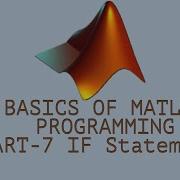 Basics Of MATLAB Programming Part 7 IF Statements