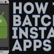 Batch Install Apps In Your Phone