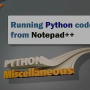 Python And Notepad Running Python Code From Notepad Python Tips 2
