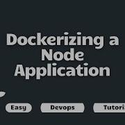 Dockerize A NodeJS Application How To Dockerize A NodeJS Application