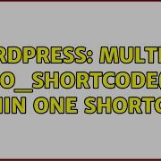 Wordpress Multiple Do Shortcode Content Within One Shortcode 2 Solutions