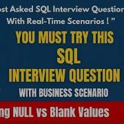 SQL Interview Question Handle NULL Vs Blank Values 2 3 Years Experience
