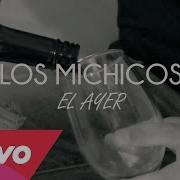 Los Míchicos El Ayer Lyric Video