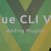 Vue CLI3 Tutorial 5 Plugins