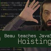 Hoisting Beau Teaches JavaScript