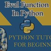 19 Python Tutorial For Beginners Eval Function In Python In Depth Tutorial