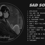 Slowed Sad Songs 𝙨𝙡𝙤𝙬𝙚𝙙 𝙧𝙚𝙫𝙚𝙧𝙗 Sad Songs That Will Make You Cry Instantly Heartbreak Songs