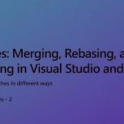 Branches Merging Rebasing And Squashing In Visual Studio And GitHub Ep 2 Advanced Series