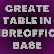 Как создать таблицу в LibreOffice Base