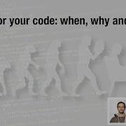 Refactor Your Code When Why And How