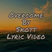 Overcome Skott Lyric Video