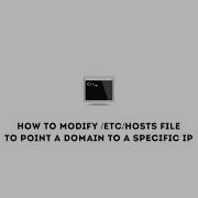 How To Modify Etc Hosts File To Point A Domain To A Specific IP Windows