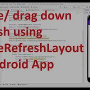 How To Implement Swipe Drag Down Refresh Functionality Using SwipeRefreshLayout In The Android App