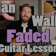 Alan Walker Faded Guitar Lesson Chords And Fingerpicking