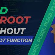 Find Sqare Root Without Using SqRoot Function Oracle Tricky SQL PLSQL Interview Questions