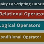 Relational Logical And Conditional Operators Unity C Scripting Tutorial 13