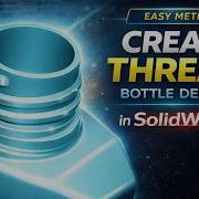 How To A Create Bottle Thread By SOLIDWORKS