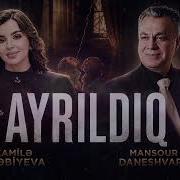 Kamilə Nəbiyeva Mansour Daneshvar Ayrıldıq Duet Yeni 2026