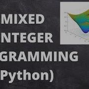 MIXED INTEGER PROGRAMMING IN PYTHON OPTIMIZATION OPERATION RESEARCH P 3