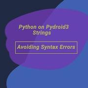 Pydroid3 Strings Avoiding Syntax Errors