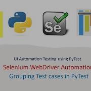 Python With Selenium And PyTest Part 45 Grouping Test Case Using Pytest