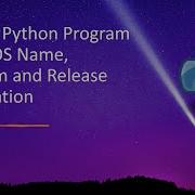 Write A Python Program To Get OS Name Platform And Release Information