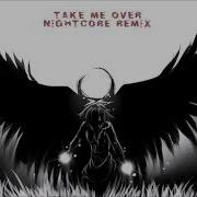 Take Me Over NightcoreRemix