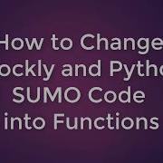 How To Convert Fusion S Blockly And Python SUMO Code Into Functions FP11c