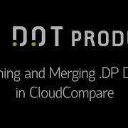 Aligning Merging DP Data In CloudCompare