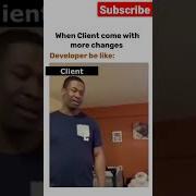 When Client Come With More Changes Client Developer Memes Technology Itsector Codingmemes