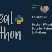 Python Wheels And Pass By Reference In Python Real Python Podcast 23