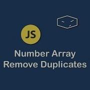 Number Array Remove Duplicates In Javascript
