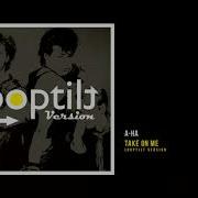 A Ha Take On Me Looptilt Version