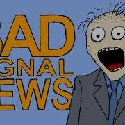 BAD SIGNAL NEWS Время прелюдий прошло