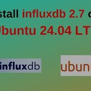 How To Install And Configure InfluxDB 2 7 On Ubuntu 24 04 LTS Install InfluxDB In Linux 2024 Update