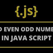 FIND EVEN ODD NUMBER USING IF STATEMENT IN JAVA SCRIPT
