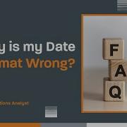 Why Is My Date Format Wrong