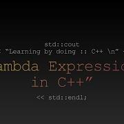 Learning By Doing C Lambda Expressions In C