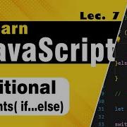 JavaScript Conditional Statement Lecture 7 Learn Coding