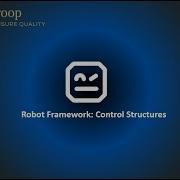09 Robot Framework Control Structures