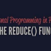 Functional Programming In Python The Reduce Function