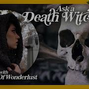 Ask A Death Witch A Conversation About Death Work With The Witch Of Wonderlust