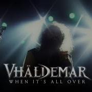 VHÄLDEMAR When It S All Over