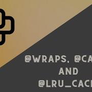 D 3 Специальные декораторы в Python Wraps Cache и Lru Cache Плейлист с декораторами