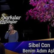 Sibel Can BENİM ADIM AŞK