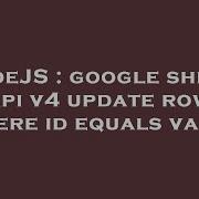 NodeJS Google Sheets Api V4 Update Row Where Id Equals Value