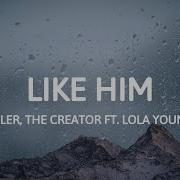 Tyler The Creator Like Him Feat Lola Young Lyrics