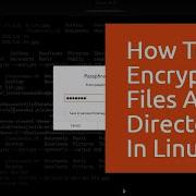 018 How To Encrypt Files And Directories In Linux Using GnuPG