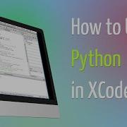 How To Use Python In XCode